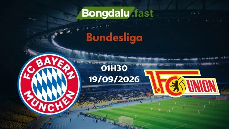 Soi kèo Bayern Munich vs Union Berlin 01h30 19/09/2026 | Bundesliga